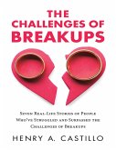The Challenges of Breakups: Seven Real-Life Stories of People Who've Struggled and Surpassed the Challenges of Breakups (eBook, ePUB)