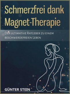 Schmerzfrei dank Magnet-Therapie (eBook, ePUB) - Stein, Günter