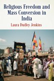 Religious Freedom and Mass Conversion in India (eBook, ePUB)