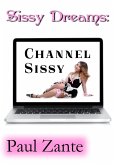 Sissy Dreams: Channel Sissy (eBook, ePUB)