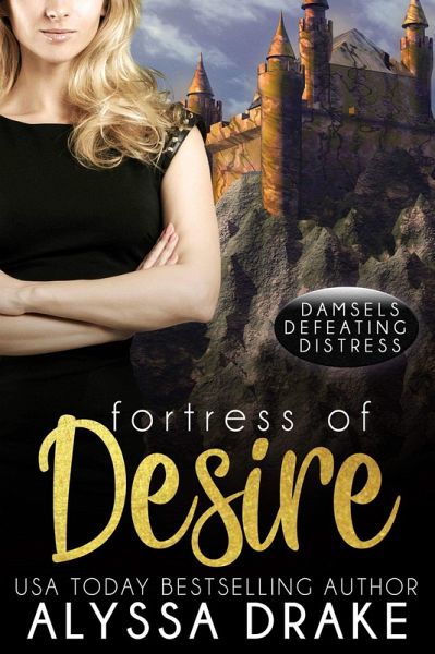 Fortress of Desire (Damsels Defeating Distress, #1) (eBook, ePUB) Fortress of Desire (Damsels Defeating Distress, #1) (eBook, ePUB)
