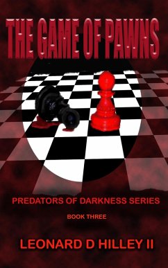 The Game of Pawns (Predators of Darkness Series, #3) (eBook, ePUB) - Hilley, Leonard D.