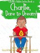 Charlie, Dare to Dream! (Charlie's... - Bild 1