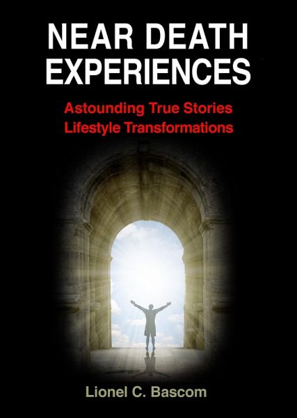 Near Death Experiences, Astounding, True Stories, Lifestyle Transformations (eBook, ePUB)