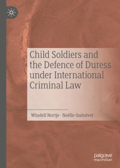 Child Soldiers and the Defence of Duress under International Criminal Law - Nortje, Windell;Quénivet, Noëlle