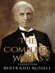 Bertrand Russell: The Complete Works (eBook, ePUB) - Russell, Bertrand