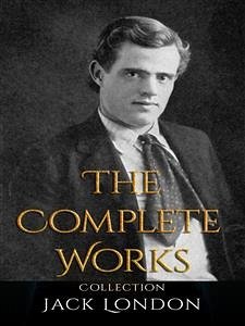 Jack London: The Complete Works (eBook, ePUB) - London, Jack