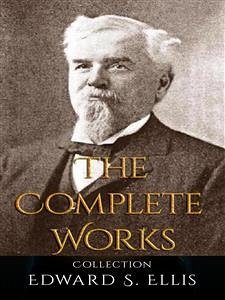 Edward S. Ellis: The Complete Works (eBook, ePUB) - S. Ellis, Edward