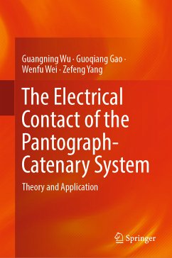 The Electrical Contact of the Pantograph-Catenary System (eBook, PDF) - Wu, Guangning; Gao, Guoqiang; Wei, Wenfu; Yang, Zefeng