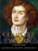 Algernon Charles Swinburne: The Complete Works (eBook, ePUB)