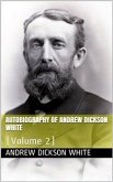 Autobiography of Andrew Dickson White — Volume 2 (eBook, ePUB)