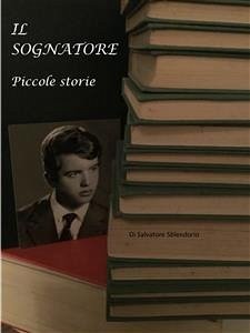 Il sognatore (eBook, PDF) - Sblendorio, Salvatore