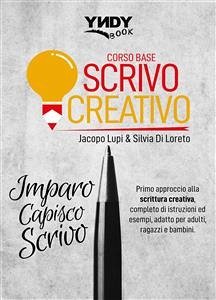 Scrivo creativo (eBook, PDF) - DI LORETO, SILVIA; LUPI, JACOPO