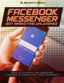 Facebook Messenger Bot Marketing Unleashed (eBook, ePUB) Facebook Messenger Bot Marketing Unleashed (eBook, ePUB)