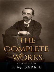 J. M. Barrie: The Complete Works (eBook, ePUB) - M. Barrie, J.