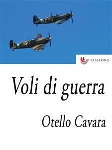 Voli di guerra (eBook, ePUB) - Cavara, Otello