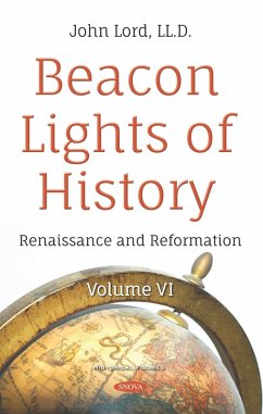 Beacon Lights of History. Volume VI: Renaissance and Reformation (eBook, PDF)