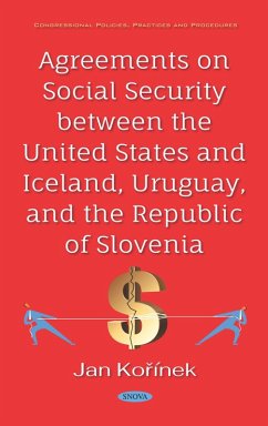 Agreements on Social Security between the United States and Iceland, Uruguay, and the Republic of Solvenia (eBook, PDF)