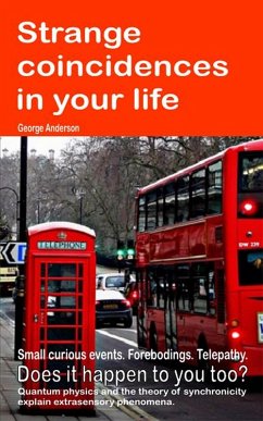 Strange coincidences in your life. Small curious events. Forebodings. Telepathy. Does it happen to you too? Quantum physics and the theory of synchronicity explain extrasensory phenomena. (eBook, ePUB) - Anderson, George