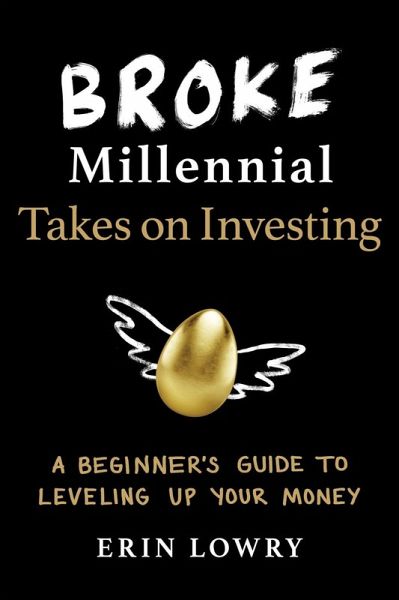 Broke Millennial Takes On Investing (eBook, ePUB) Broke Millennial Takes On Investing (eBook, ePUB)