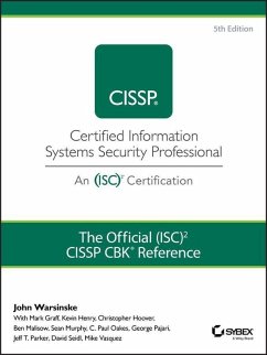 The Official (ISC)2 Guide to the CISSP CBK Reference (eBook, ePUB) - Warsinske, John; Seidl, David; Vasquez, Mike; Graff, Mark; Henry, Kevin; Hoover, Christopher; Malisow, Ben; Murphy, Sean; Oakes, C. Paul; Pajari, George; Parker, Jeff T.