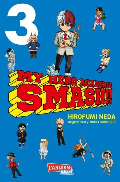 My Hero Academia Smash Bd.3 - Horikoshi, Kohei;Neda, Hirofumi