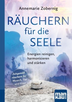 Räuchern für die Seele. Kompakt-Ratgeber - Zobernig, Annemarie