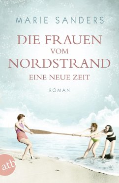 Eine neue Zeit / Die Frauen vom Nordstrand Bd.1 - Sanders, Marie
