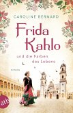 Frida Kahlo und die Farben des Lebens / Mutige Frauen zwischen Kunst und Liebe Bd.11