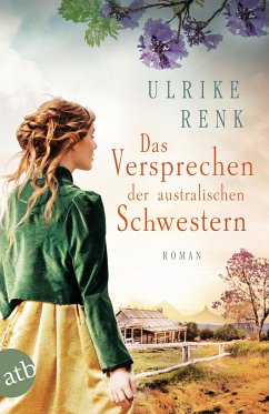 Das Versprechen der australischen Schwestern / Auswanderer-Epos Bd.3 - Renk, Ulrike