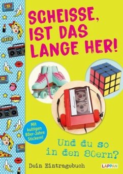 Scheiße, ist das lange her!: Und du so in den 80ern? - Kernbach, Michael