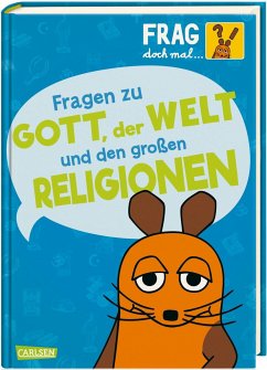 Frag doch mal ... die Maus!: Fragen zu Gott, der Welt und den großen Religionen - Rosenstock, Roland