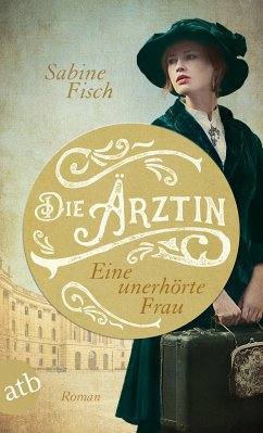 Die Ärztin - Eine unerhörte Frau / Amelie von Liebwitz Bd.1 - Fisch, Sabine
