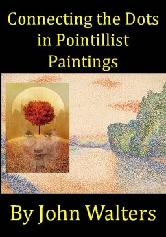 Connecting the Dots in Pointillist Paintings (eBook, ePUB) - Walters, John