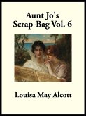 Aunt Jo's Scrap-Bag (eBook, ePUB) Aunt Jo's Scrap-Bag (eBook, ePUB)