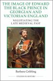 The Image of Edward the Black Prince in Georgian and Victorian England (eBook, PDF)