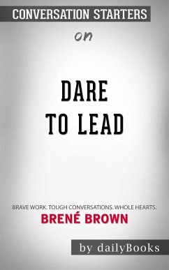 Dare to Lead: Brave Work. Tough Conversations. Whole Hearts.by Brené Brown   Conversation Starters (eBook, ePUB) - dailyBooks