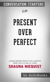 Present Over Perfect: Leaving Behind Frantic for a Simpler, More Soulful Way of Living by Shauna Niequist   Conversation Starters (eBook, ePUB)