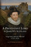 A Protestant Lord in James VI's Scotland (eBook, PDF)