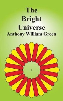 The Bright Universe (eBook, ePUB) - Green, Anthony William