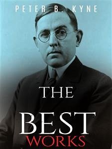 Peter B. Kyne: The Best Works (eBook, ePUB) - B. Kyne, Peter
