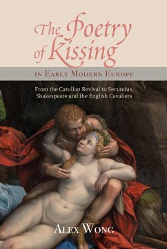 The Poetry of Kissing in Early Modern Europe (eBook, PDF) - Wong, Alex