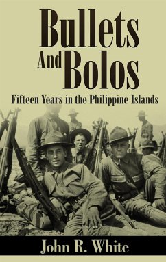 Bullets and Bolos (Annotated) (eBook, ePUB) - R. White, John