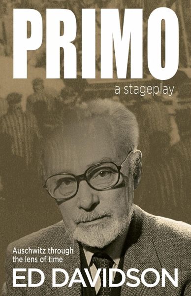 PRIMO-a stageplay: Auschwitz through the lens of time (eBook, ePUB)