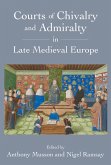 Courts of Chivalry and Admiralty in Late Medieval Europe (eBook, PDF)