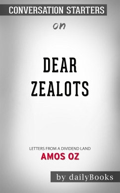 Dear Zealots: Letters from a Divided Land by Amos Oz   Conversation Starters (eBook, ePUB) - dailyBooks