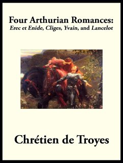 Four Arthurian Romances (eBook, ePUB) - Troyes, Chretien De