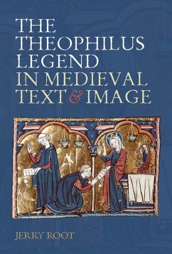 The Theophilus Legend in Medieval Text and Image (eBook, PDF) - Root, Jerry