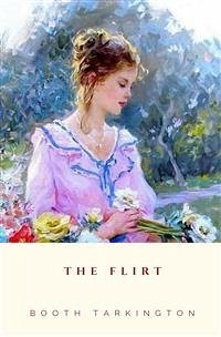 The Flirt (eBook, ePUB) - Tarkington, Booth