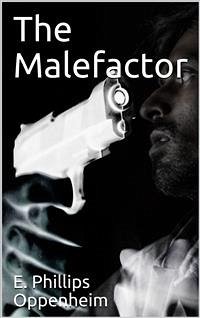 The Malefactor (eBook, PDF) - Phillips Oppenheim, E.